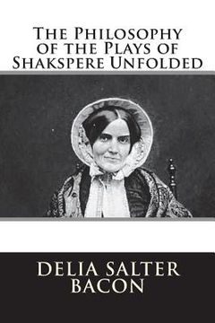 portada The Philosophy of the Plays of Shakspere Unfolded (en Inglés)