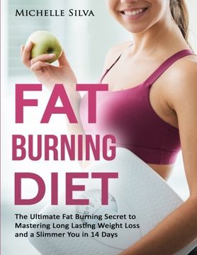 portada Fat Burning Diet: The Ultimate Fat Burning Secret to Mastering Long Lasting Weight Loss and a Slimmer You in 14 Days