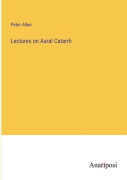 portada Lectures on Aural Catarrh (en Inglés)