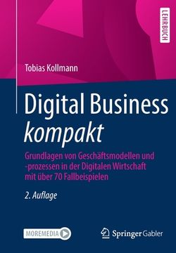 portada Digital Business Kompakt: Grundlagen Von Geschäftsmodellen Und -Prozessen in Der Digitalen Wirtschaft Mit Über 70 Fallbeispielen (in German)