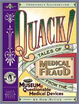 Libro Quack!: Tales of Medical Fraud from the Museum of Questionable ...