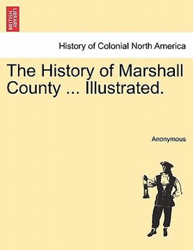 portada the history of marshall county ... illustrated. (en Inglés)