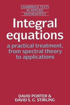 portada Integral Equations: A Practical Treatment, From Spectral Theory to Applications Paperback (Cambridge Texts in Applied Mathematics) (in English)