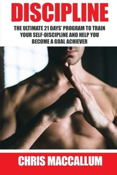 portada Discipline: The ultimate 21 days? program to train your self-discipline and help you become a Goal Achiever (develop discipline and good habits, improve willpower and goal setting skills)