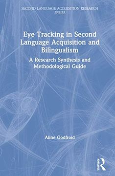 portada Eye Tracking in Second Language Acquisition and Bilingualism: A Research Synthesis and Methodological Guide (en Inglés)
