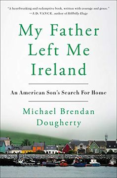 portada My Father Left me Ireland: An American Son's Search for Home (en Inglés)