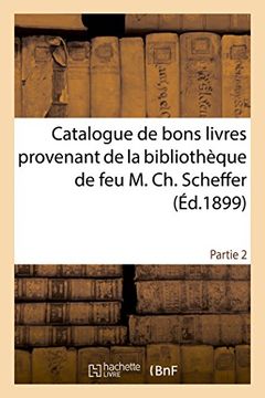 portada Catalogue de bons livres provenant de la bibliothèque de feu M. Ch. Scheffer Partie 2 (Généralités)