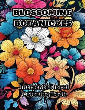 portada Blossoming Botanicals: Intricate Floral Coloring Book