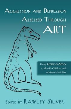 portada Aggression and Depression Assessed Through Art: Using Draw-A-Story to Identify Children and Adolescents at Risk (en Inglés)