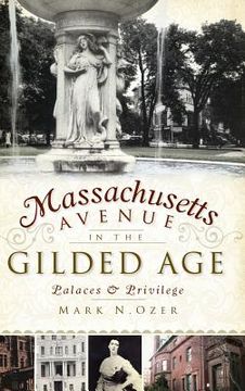 portada Massachusetts Avenue in the Gilded Age: Palaces & Privilege (en Inglés)