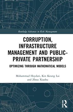 portada Corruption, Infrastructure Management and Public–Private Partnership: Optimizing Through Mathematical Models (Routledge Advances in Risk Management) (en Inglés)