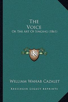 portada the voice: or the art of singing (1861) (in English)