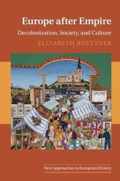 portada Europe After Empire: Decolonization, Society, and Culture (New Approaches to European History) (in English)