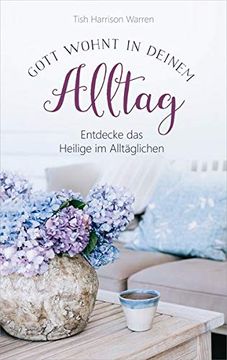 portada Gott Wohnt in Deinem Alltag: Entdecke das Heilige im Alltäglichen (in German)