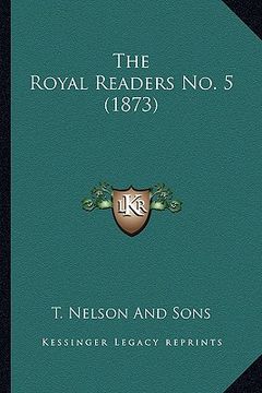 the royal readers no. 5 (1873) (en Inglés)