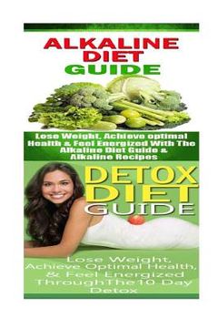portada Alkaline Diet: Detox Diet: Plant Based Diet & Detox Cleanse Diet to Lose Belly Fat & Increase Energy (in English)