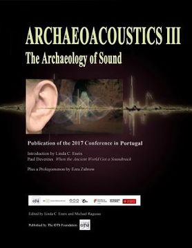 portada Archaeoacoustics III - More on the Archaeology of Sound: Publication of Papers from the Third International Multi-Disciplinary Conference