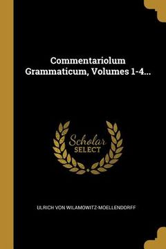 portada Commentariolum Grammaticum, Volumes 1-4... (en Latin)