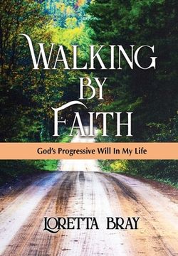 portada Walking by Faith: God's Progressive Will In My Life (en Inglés)