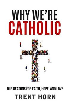 portada Why We're Catholic: Our Reasons for Faith, Hope, and Love