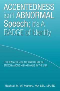 portada Accentedness Isn't Abnormal Speech; It's a Badge of Identity (en Inglés)