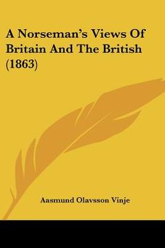 portada a norseman's views of britain and the british (1863) (en Inglés)
