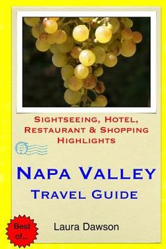 portada Napa Valley Travel Guide: Sightseeing, Hotel, Restaurant & Shopping Highlights (in English)