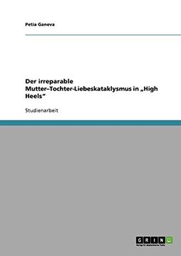 portada Der irreparable Mutter-Tochter-Liebeskataklysmus in „High Heels" (German Edition)