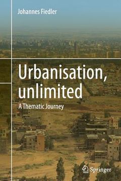 portada Urbanisation, Unlimited: A Thematic Journey (en Inglés)