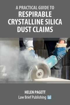 portada A Practical Guide to Respirable Crystalline Silica Dust Claims (en Inglés)