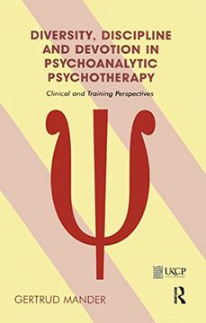 portada Diversity, Discipline and Devotion in Psychoanalytic Psychotherapy: Clinical and Training Perspectives (The United Kingdom Council for Psychotherapy Series) (en Inglés)