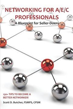 portada Networking for A/E/C Professionals: A Blueprint for Seller-Doers: 150+ Tips to Become a Better Networker! (in English)