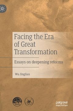 portada Facing the Era of Great Transformation: Essays on Deepening Reforms (en Inglés)