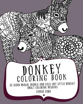 portada Donkey Coloring Book: 30 Hand Drawn, Doodle and Folk Art Style Donkey Adult Coloring Designs
