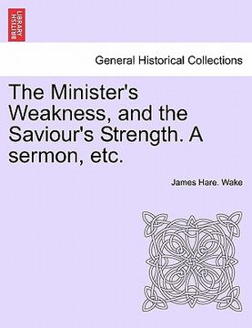 portada the minister's weakness, and the saviour's strength. a sermon, etc.