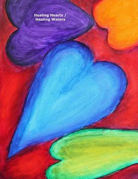 portada Healing Hearts / Healing Waters: A Hearts for Healing project with Gerrit Greve and Earl Warren Middle School (en Inglés)
