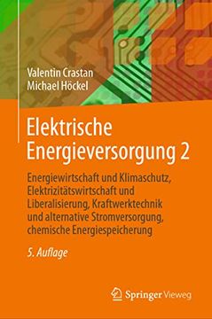 portada Elektrische Energieversorgung 2: Energiewirtschaft und Klimaschutz, Elektrizitätswirtschaft und Liberalisierung, Kraftwerktechnik und Alternative. Chemische Energiespeicherung (en Alemán)