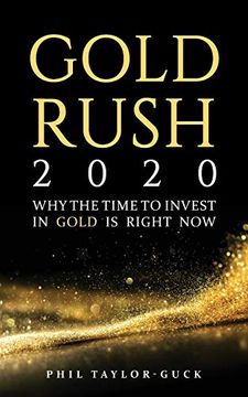 portada Gold Rush 2020: Why the Time to Invest in Gold is Right now (en Inglés)