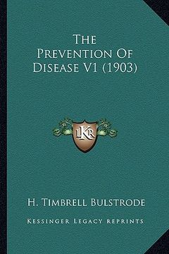 portada the prevention of disease v1 (1903) (en Inglés)