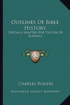 portada outlines of bible history: specially adapted for the use of schools (in English)