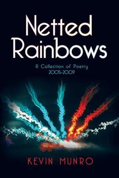 portada Netted Rainbows: A Collection of Poetry 2005-2009 (en Inglés)