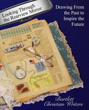 portada Looking Through the Rearview Mirror: Drawing From the past to inspire the future (en Inglés)