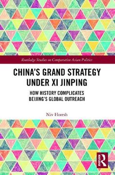 portada China’S Grand Strategy Under xi Jinping: How History Complicates Beijing’S Global Outreach (Routledge Studies on Comparative Asian Politics) (en Inglés)