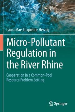portada Micro-Pollutant Regulation in the River Rhine: Cooperation in a Common-Pool Resource Problem Setting (en Inglés)