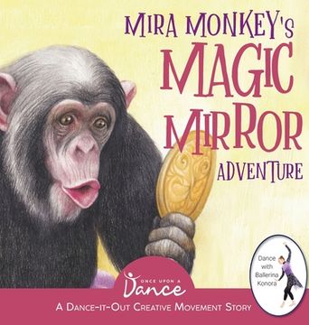 portada Mira Monkey's Magic Mirror Adventure: A Dance-It-Out Creative Movement Story for Young Movers (en Inglés)