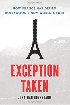 portada Exception Taken: How France has Defied Hollywood's new World Order (Film and Culture Series) (en Inglés)