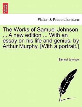 portada the works of samuel johnson ... a new edition ... with an essay on his life and genius, by arthur murphy. [with a portrait.] (en Inglés)