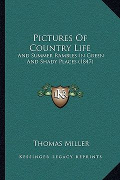 portada pictures of country life: and summer rambles in green and shady places (1847) (en Inglés)