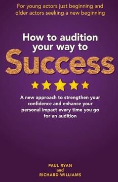 portada How To Audition Your Way To Success (en Inglés)