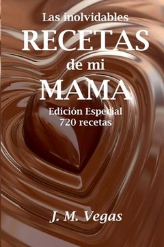 portada Las Inolvidables Recetas de mi Mama: Edicion Especial - 720 recetas